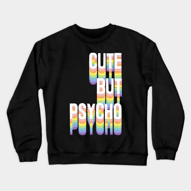 Cute But Psycho Crewneck Sweatshirt by DankFutura